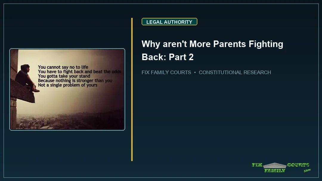 Why aren't More Parents Fighting Back: Part 2