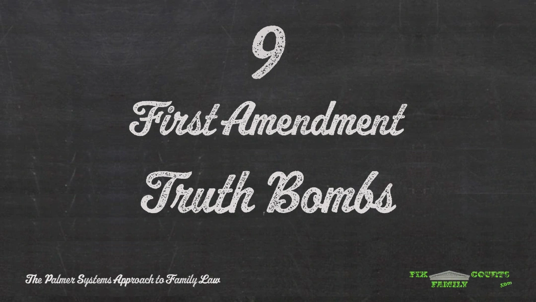 9 First Amendment Truth Bombs for Family Court Judges